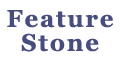 Feature Stone Feature Stone